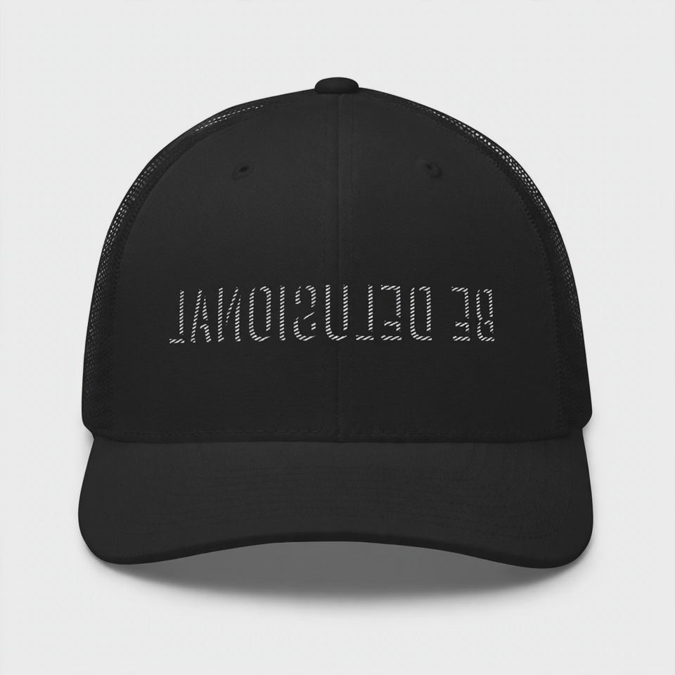 “Be Delusional” Trucker Hat